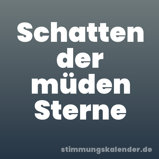 Schatten der müden Sterne