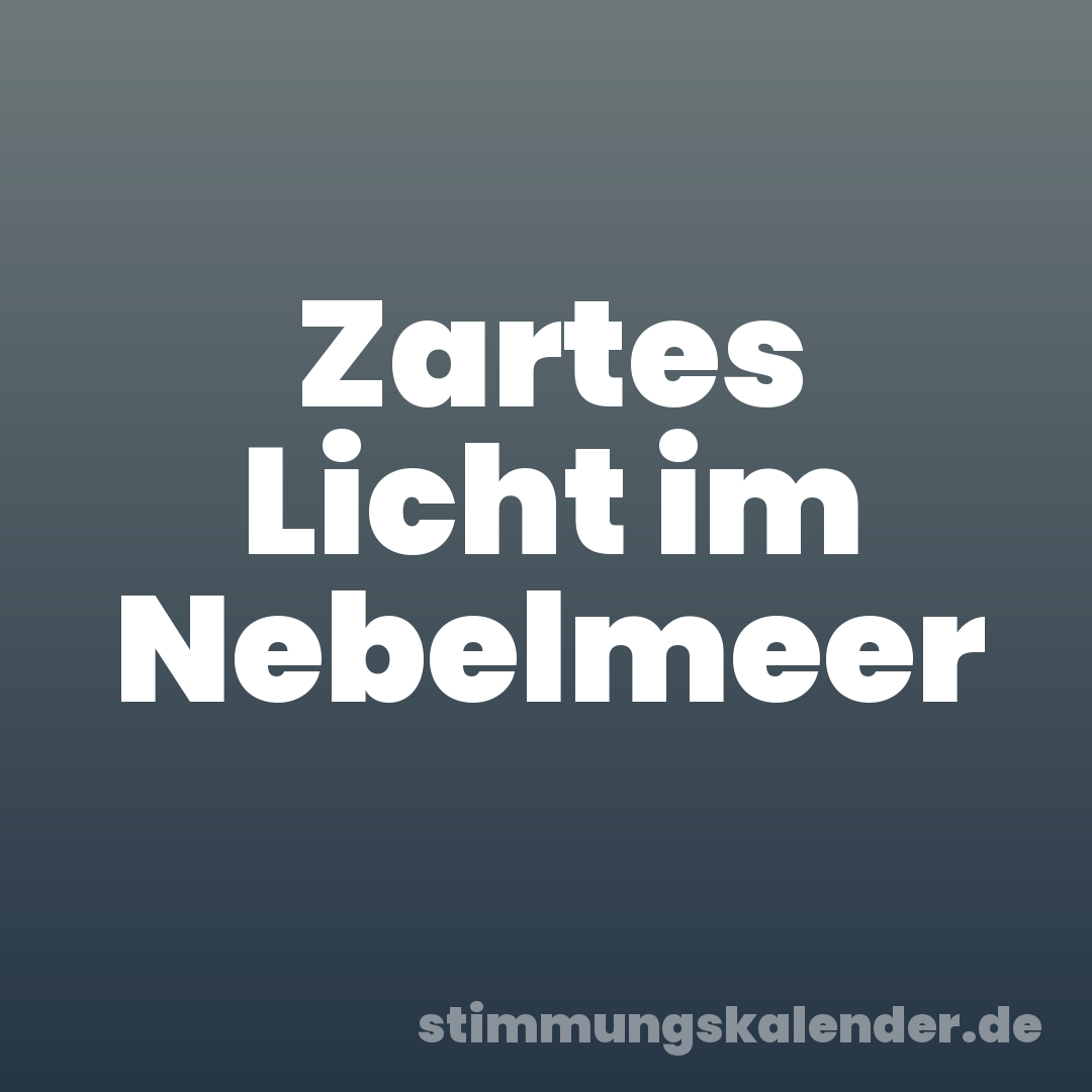 Zartes Licht im Nebelmeer
