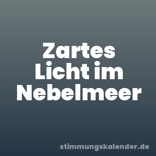 Zartes Licht im Nebelmeer