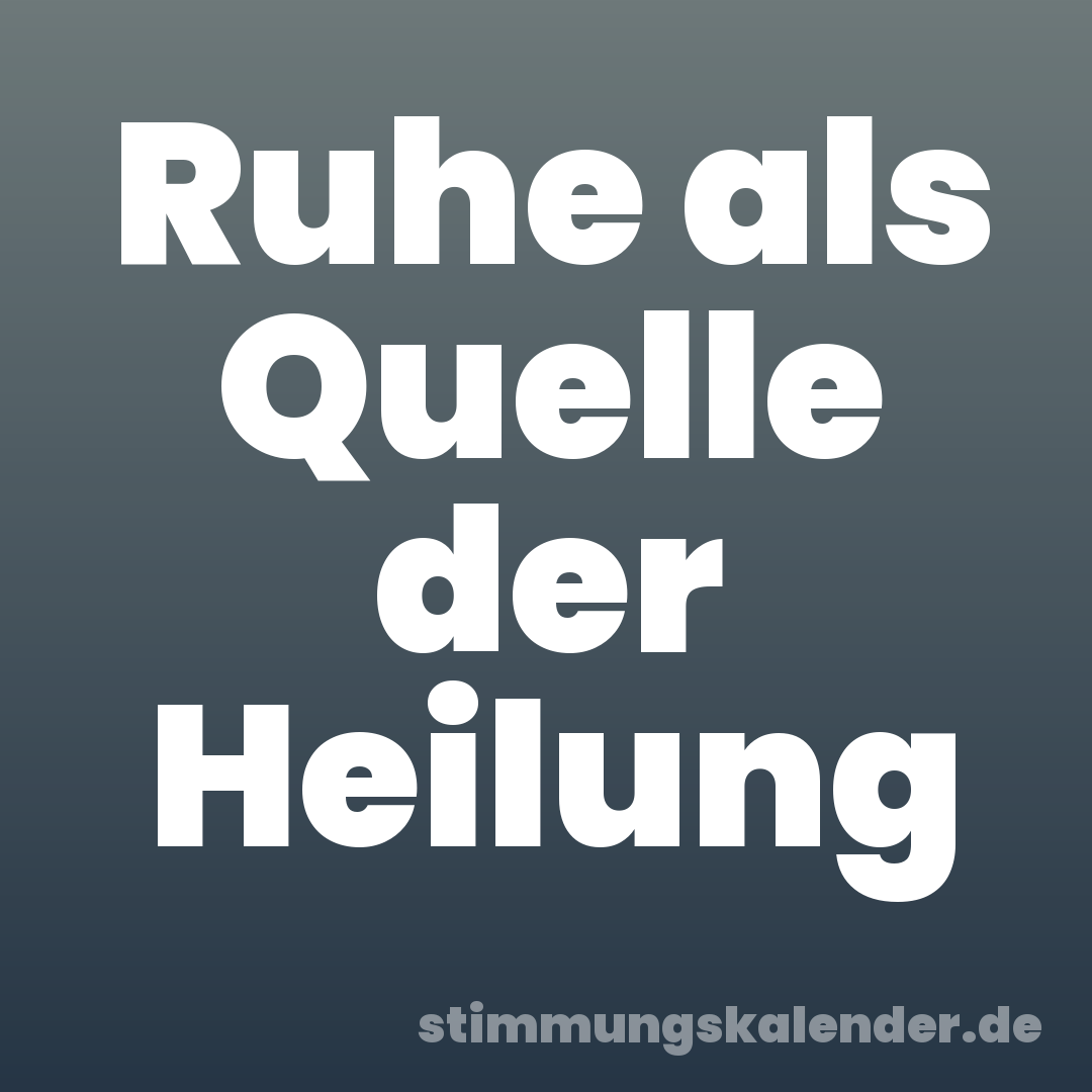 Ruhe als Quelle der Heilung