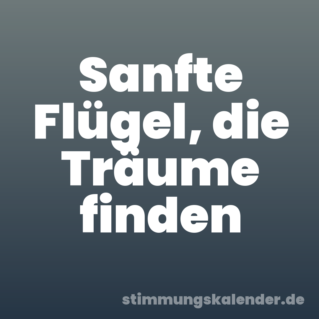 Sanfte Flügel, die Träume finden