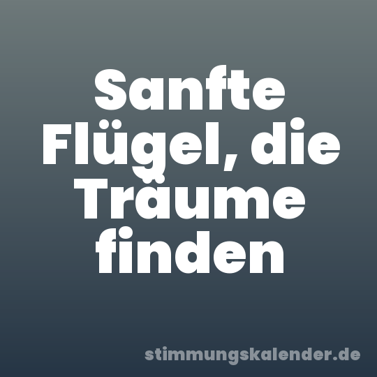 Sanfte Flügel, die Träume finden