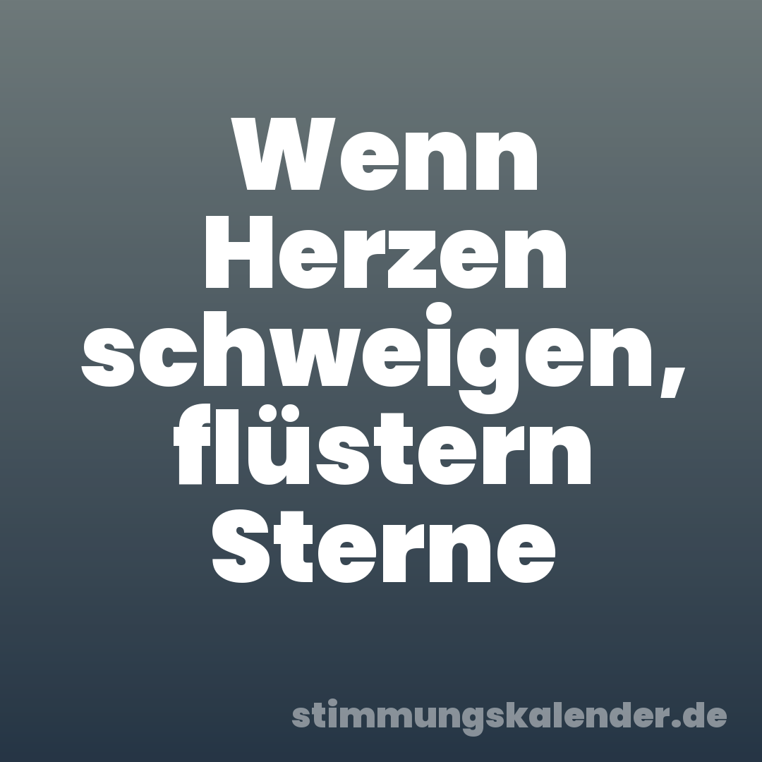 Wenn Herzen schweigen, flüstern Sterne