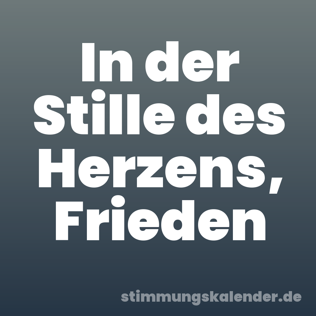 In der Stille des Herzens, Frieden