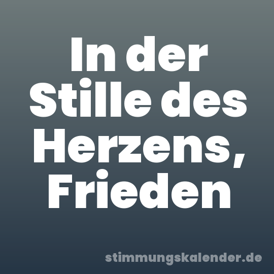 In der Stille des Herzens, Frieden