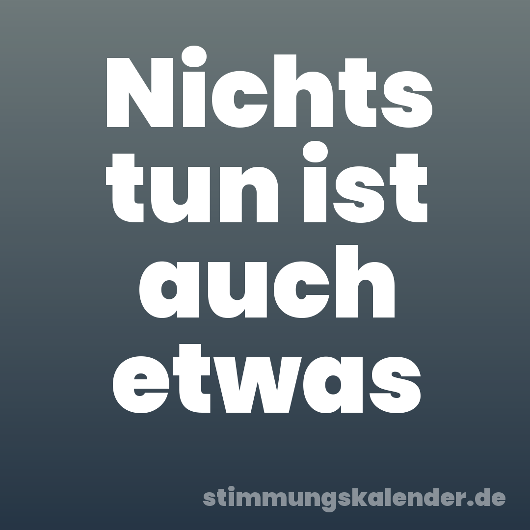 Nichts tun ist auch etwas