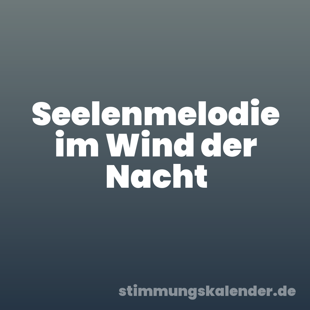 Seelenmelodie im Wind der Nacht