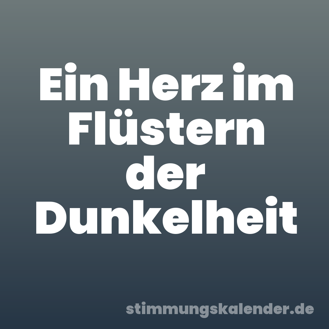 Ein Herz im Flüstern der Dunkelheit