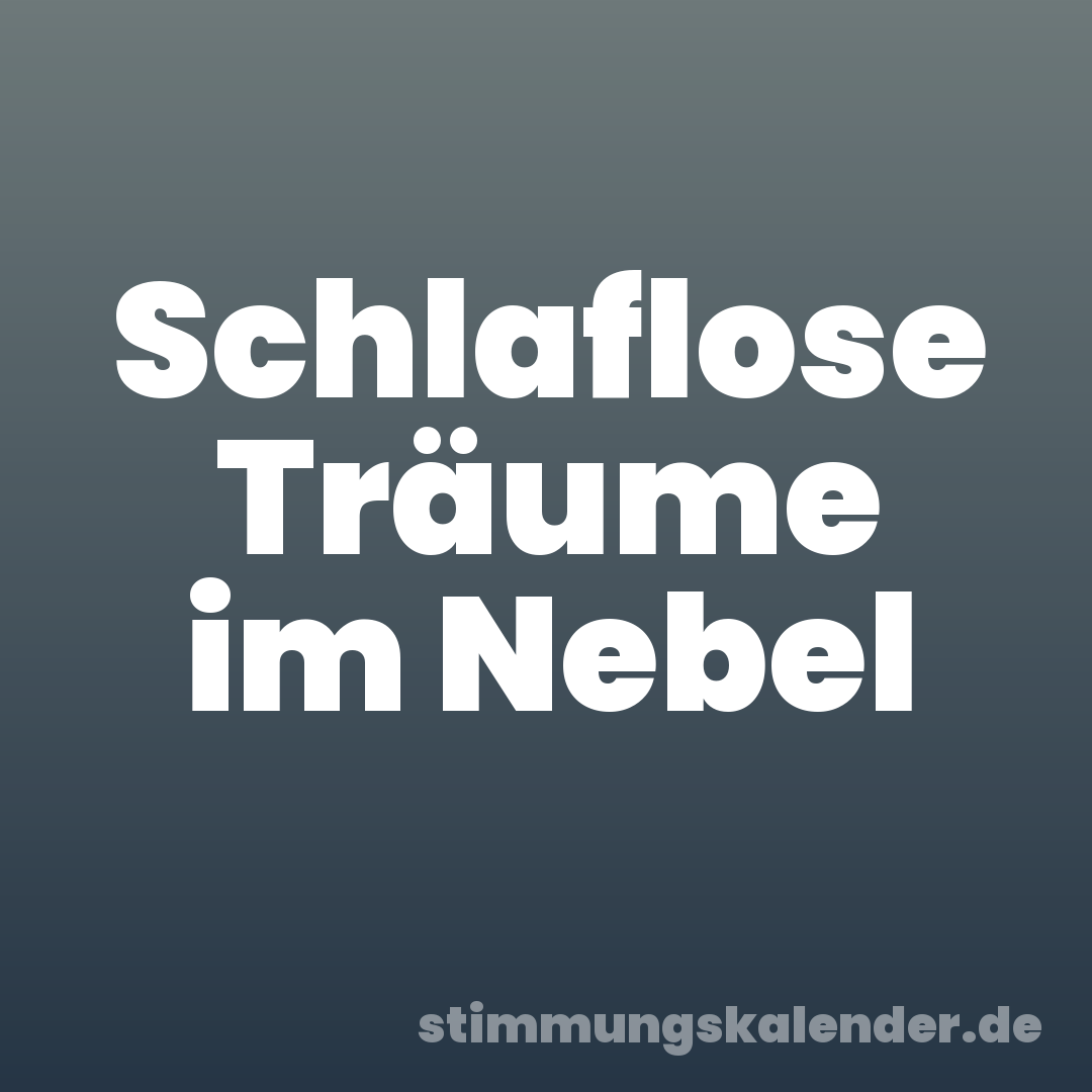 Schlaflose Träume im Nebel