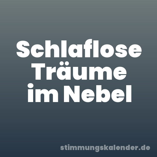 Schlaflose Träume im Nebel