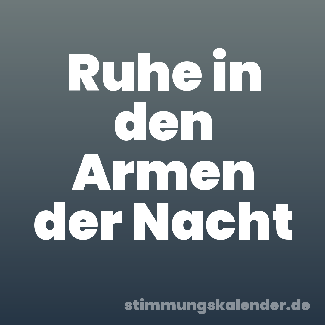 Ruhe in den Armen der Nacht
