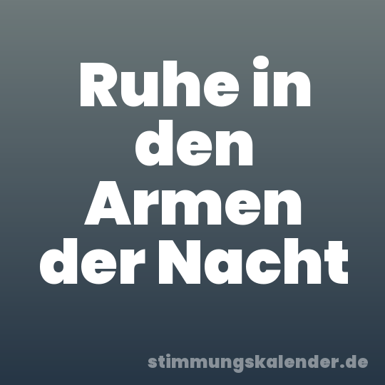 Ruhe in den Armen der Nacht