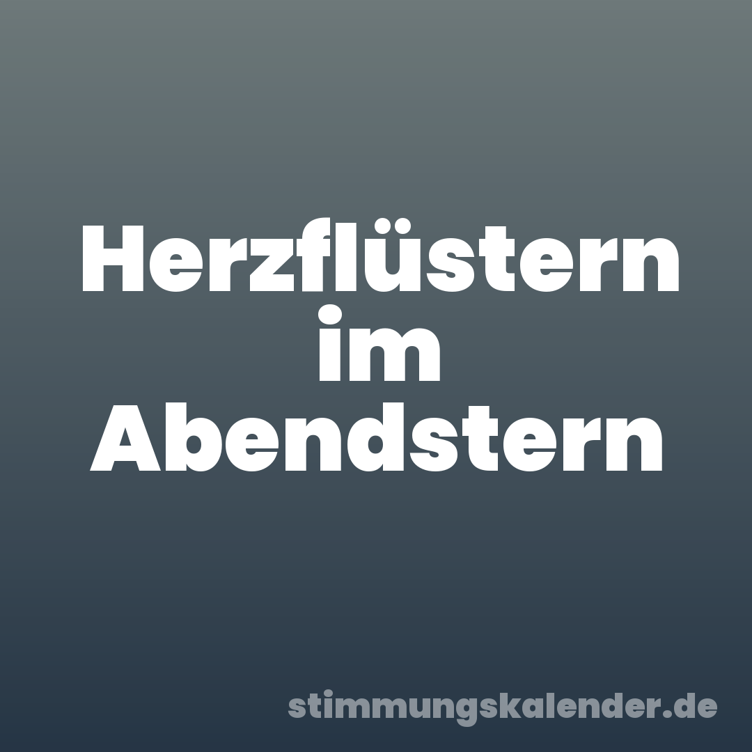 Herzflüstern im Abendstern