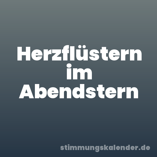 Herzflüstern im Abendstern