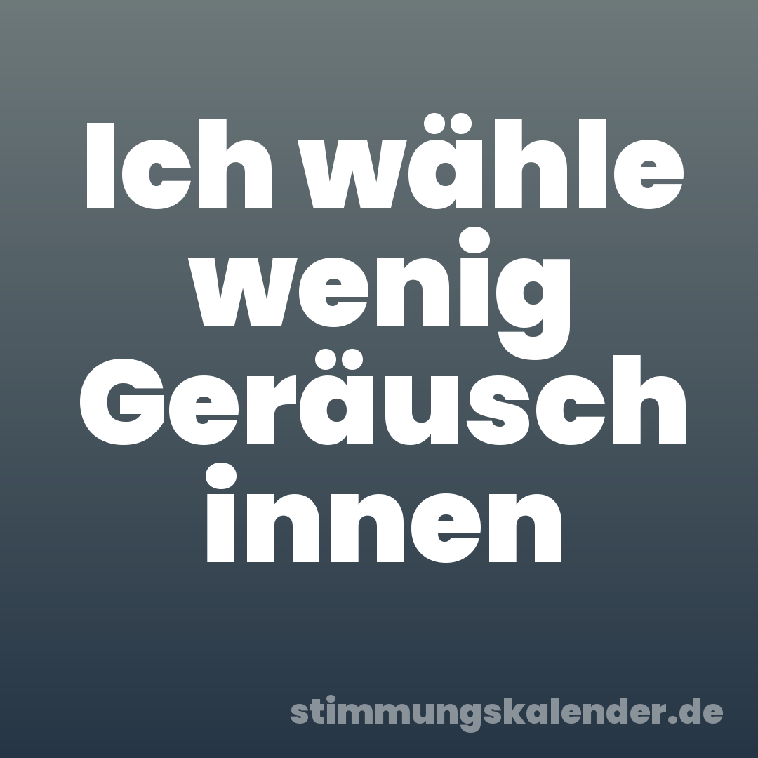 Ich wähle wenig Geräusch innen