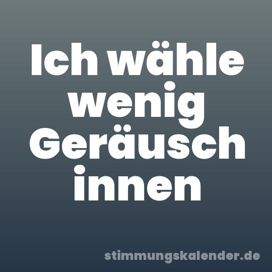 Ich wähle wenig Geräusch innen