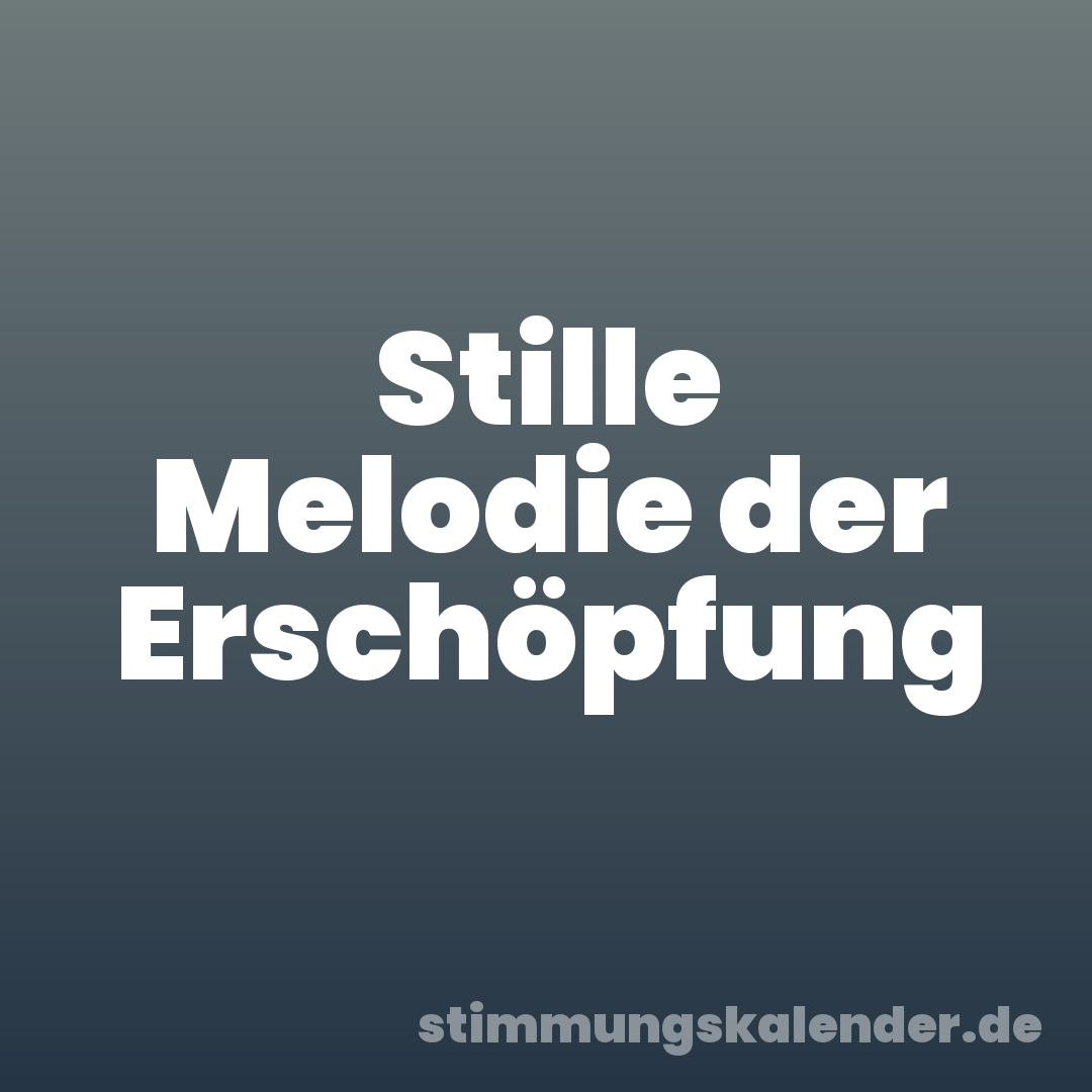 Stille Melodie der Erschöpfung