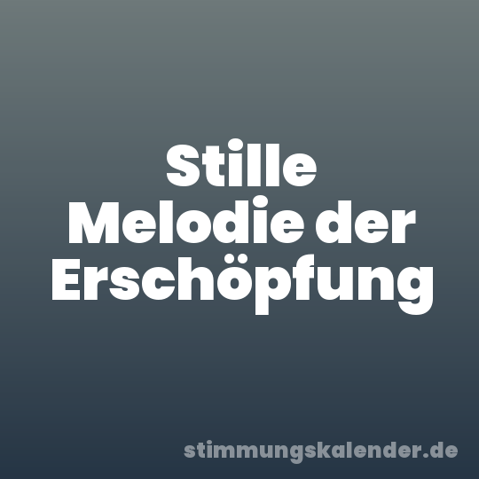 Stille Melodie der Erschöpfung