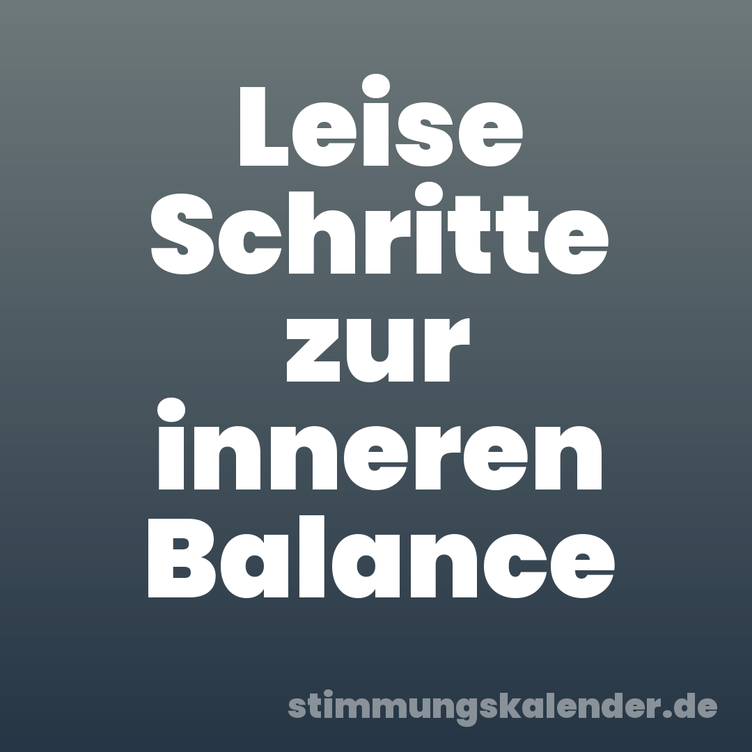 Leise Schritte zur inneren Balance