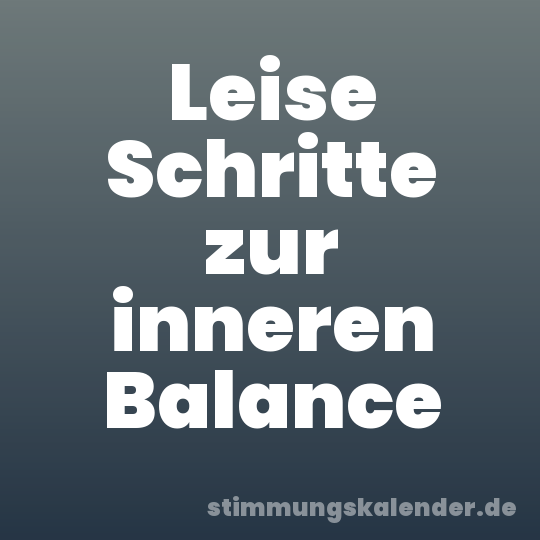 Leise Schritte zur inneren Balance