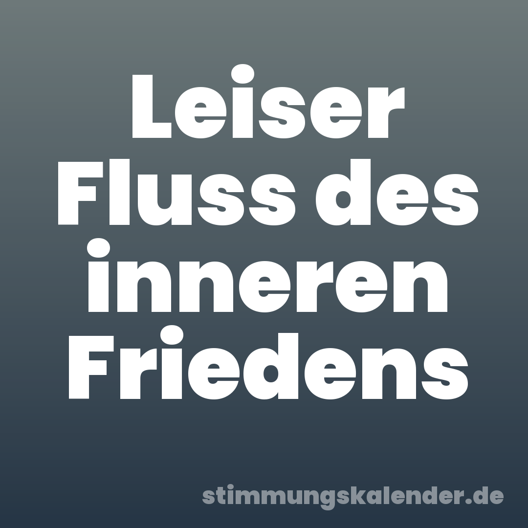 Leiser Fluss des inneren Friedens