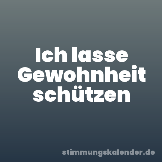 Ich lasse Gewohnheit schützen