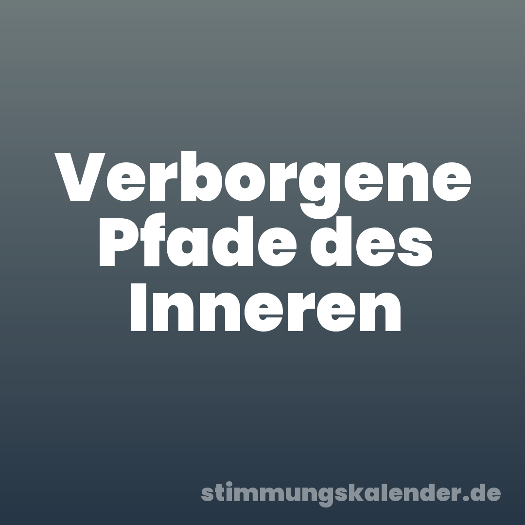 Verborgene Pfade des Inneren