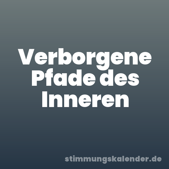 Verborgene Pfade des Inneren