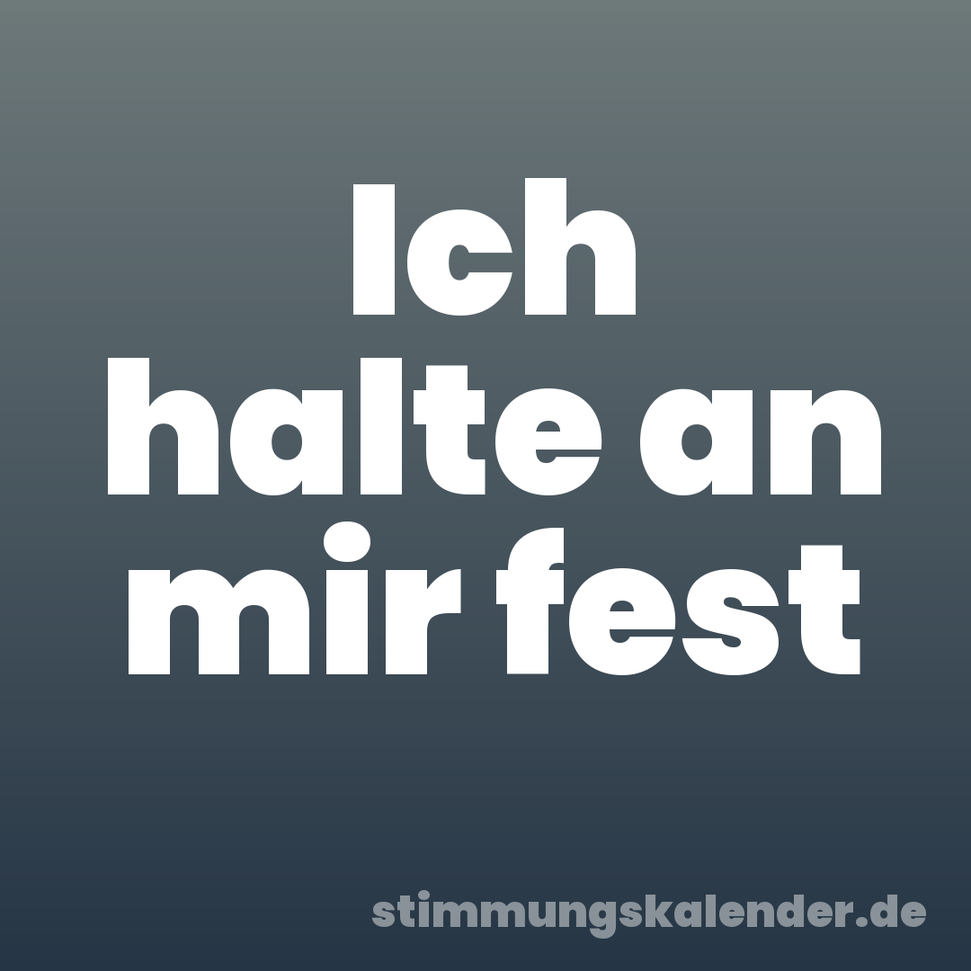 Ich halte an mir fest