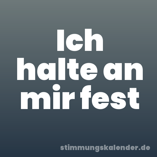 Ich halte an mir fest