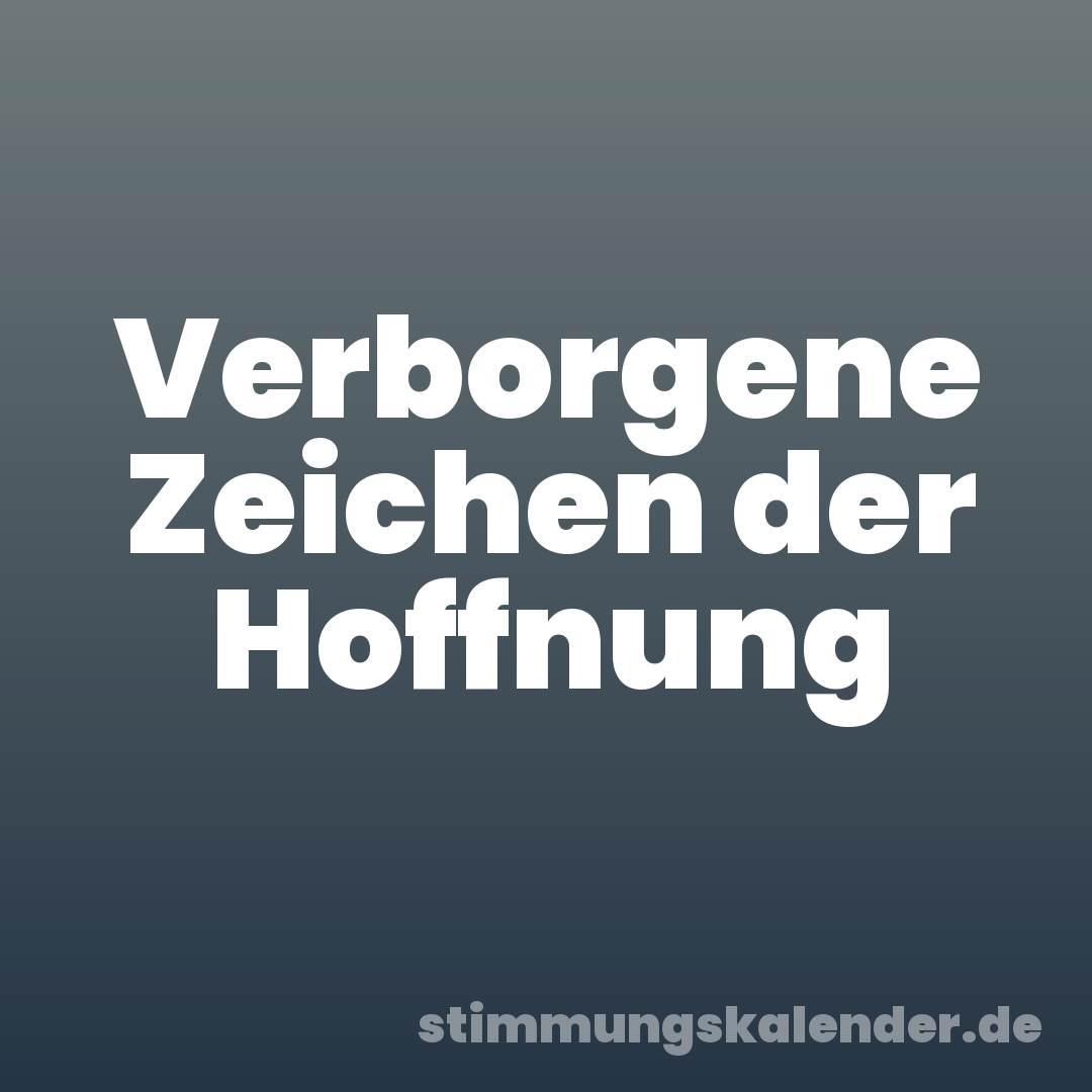Verborgene Zeichen der Hoffnung