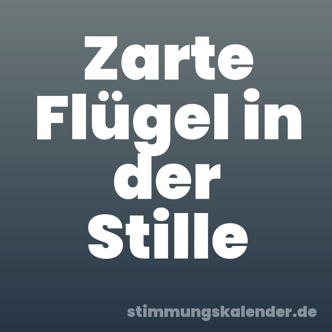 Zarte Flügel in der Stille