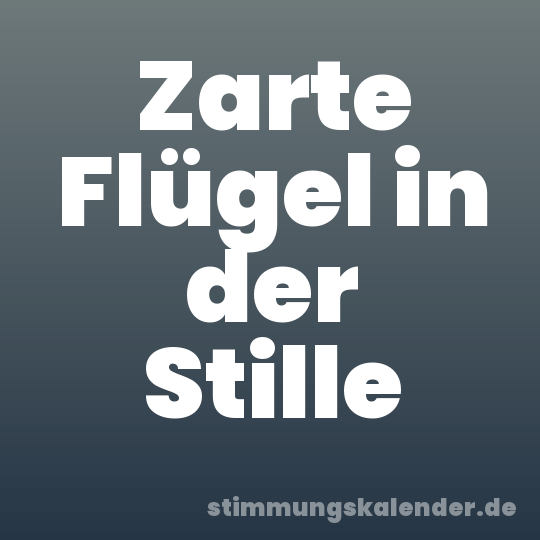 Zarte Flügel in der Stille