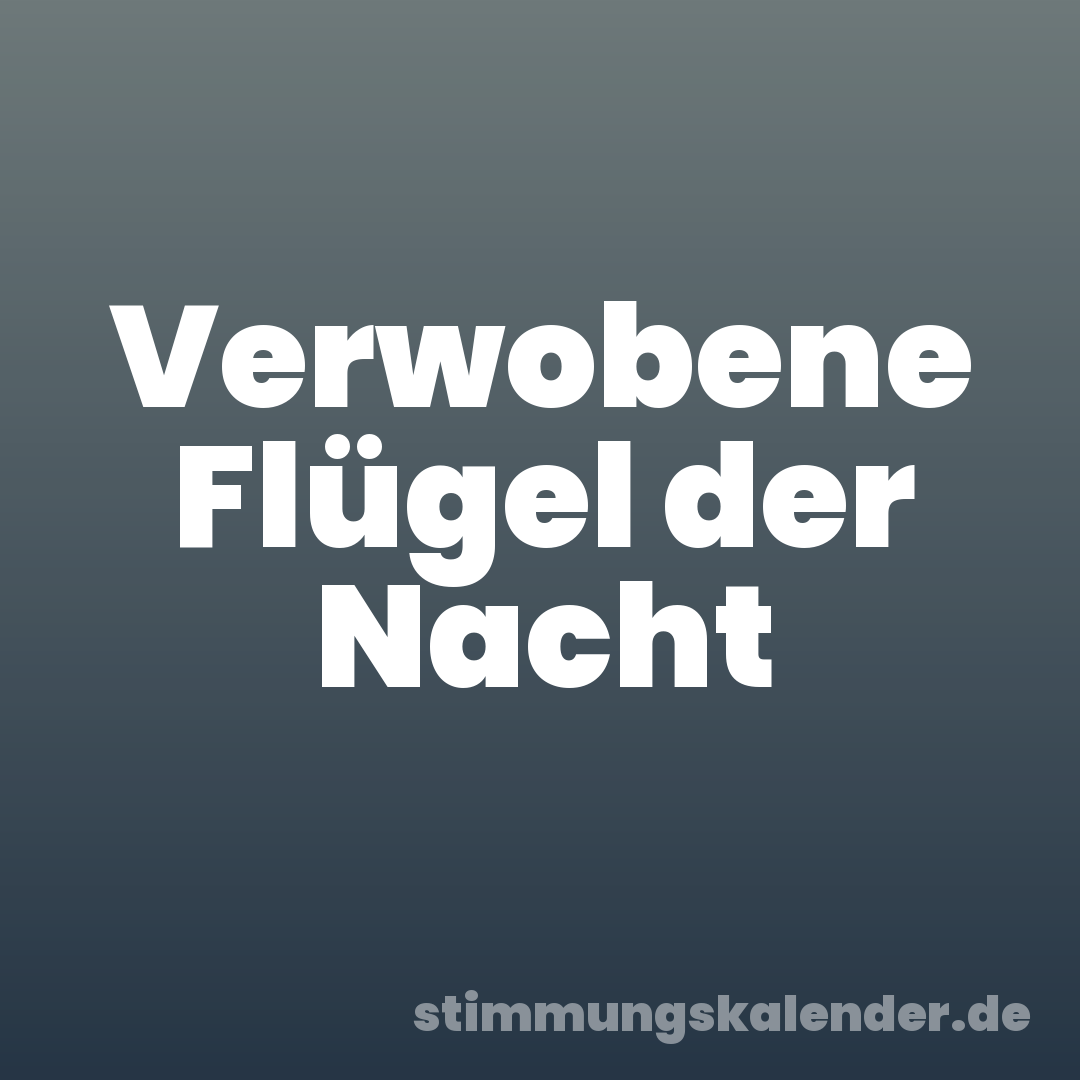 Verwobene Flügel der Nacht