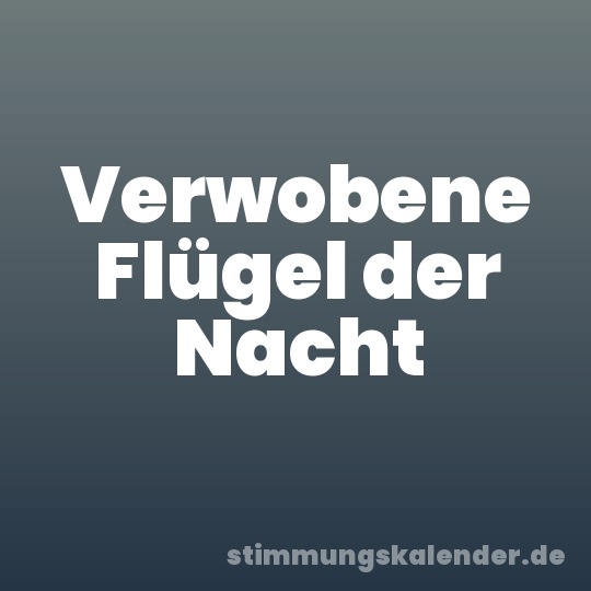Verwobene Flügel der Nacht