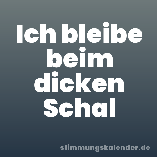 Ich bleibe beim dicken Schal