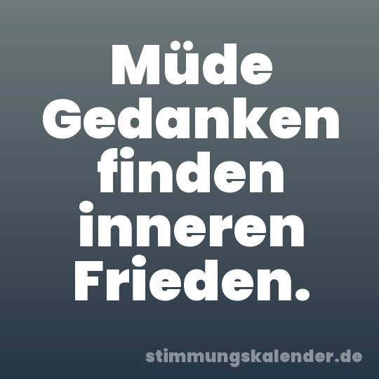 Müde Gedanken finden inneren Frieden.