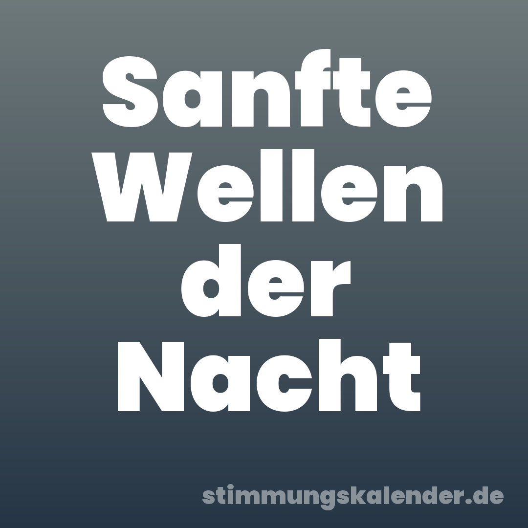 Sanfte Wellen der Nacht