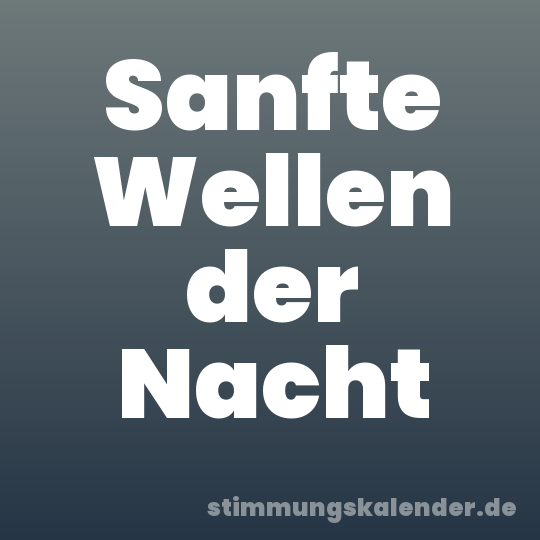 Sanfte Wellen der Nacht