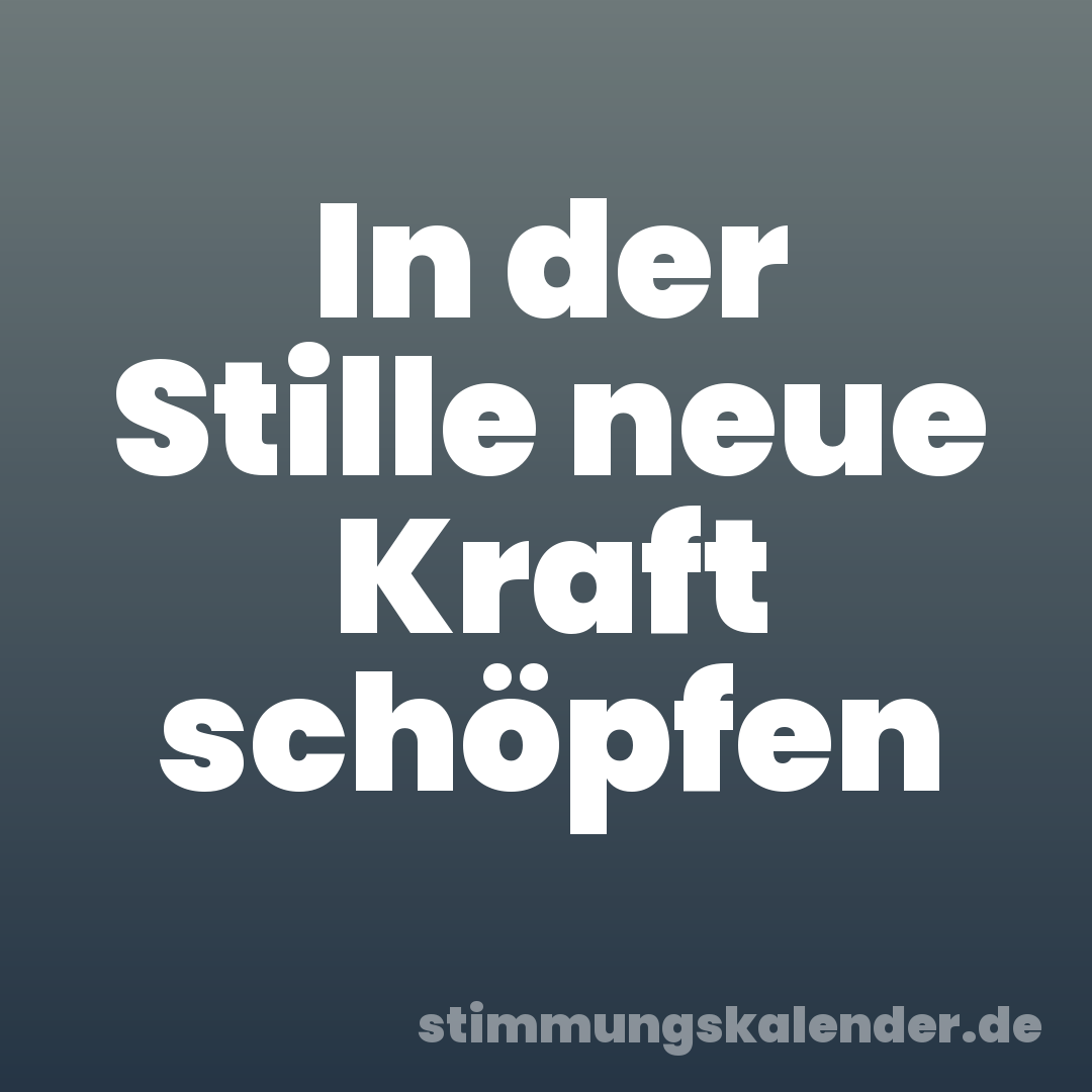 In der Stille neue Kraft schöpfen