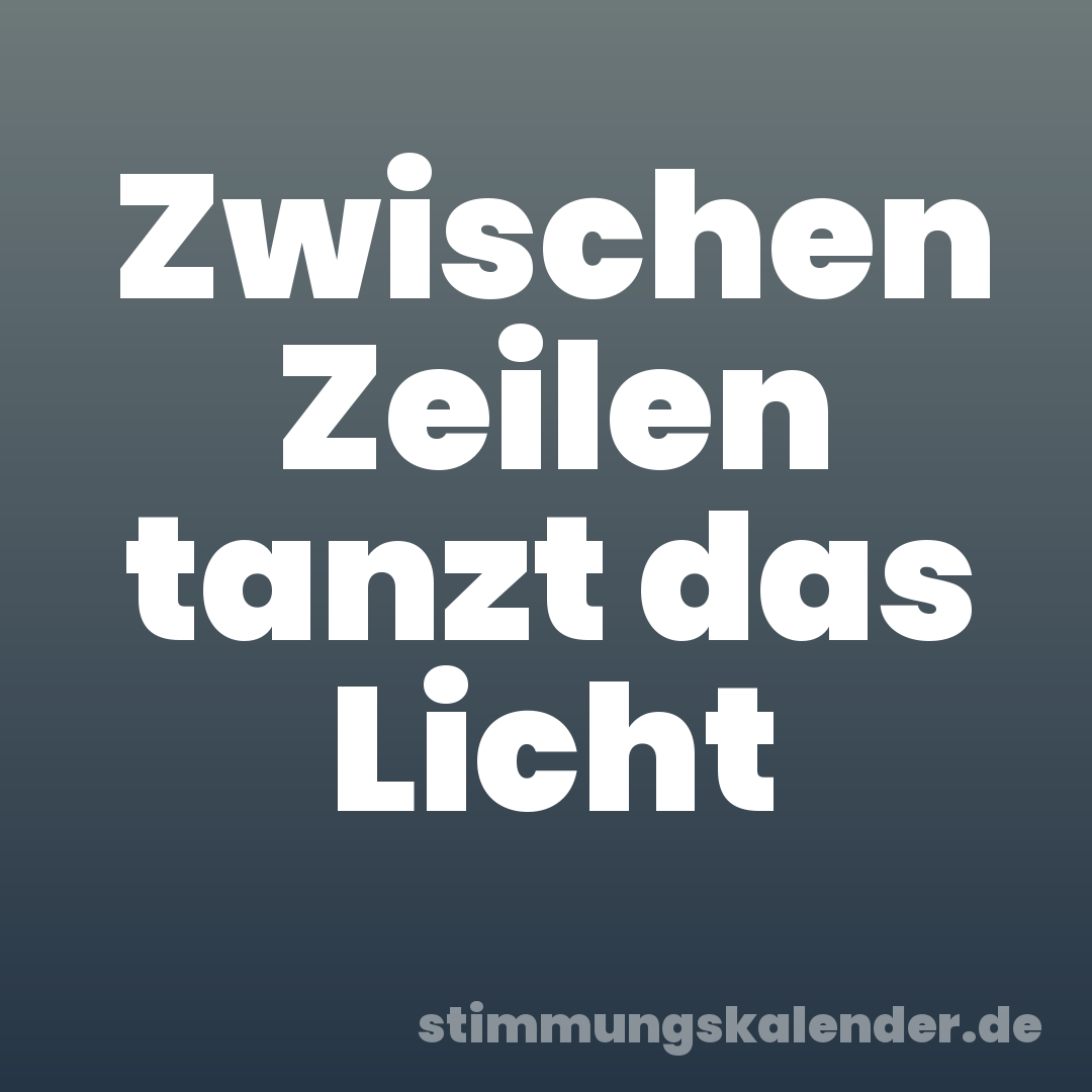 Zwischen Zeilen tanzt das Licht