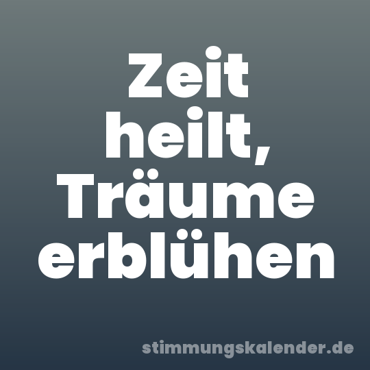 Zeit heilt, Träume erblühen