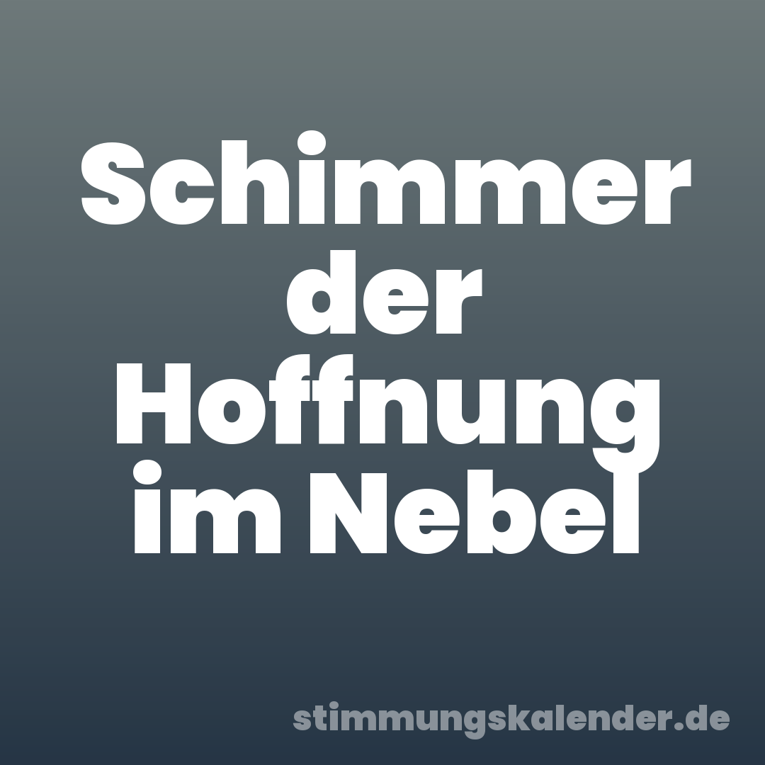 Schimmer der Hoffnung im Nebel