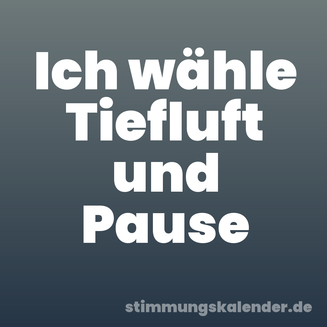 Ich wähle Tiefluft und Pause