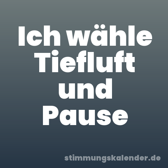 Ich wähle Tiefluft und Pause