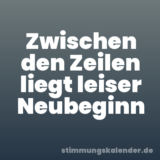 Zwischen den Zeilen liegt leiser Neubeginn