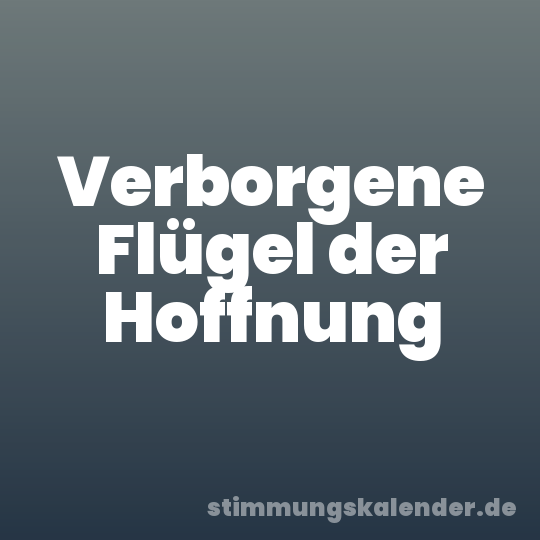 Verborgene Flügel der Hoffnung