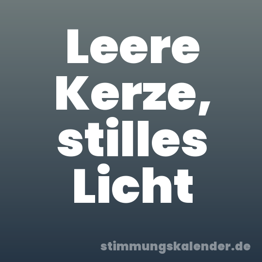 Leere Kerze, stilles Licht