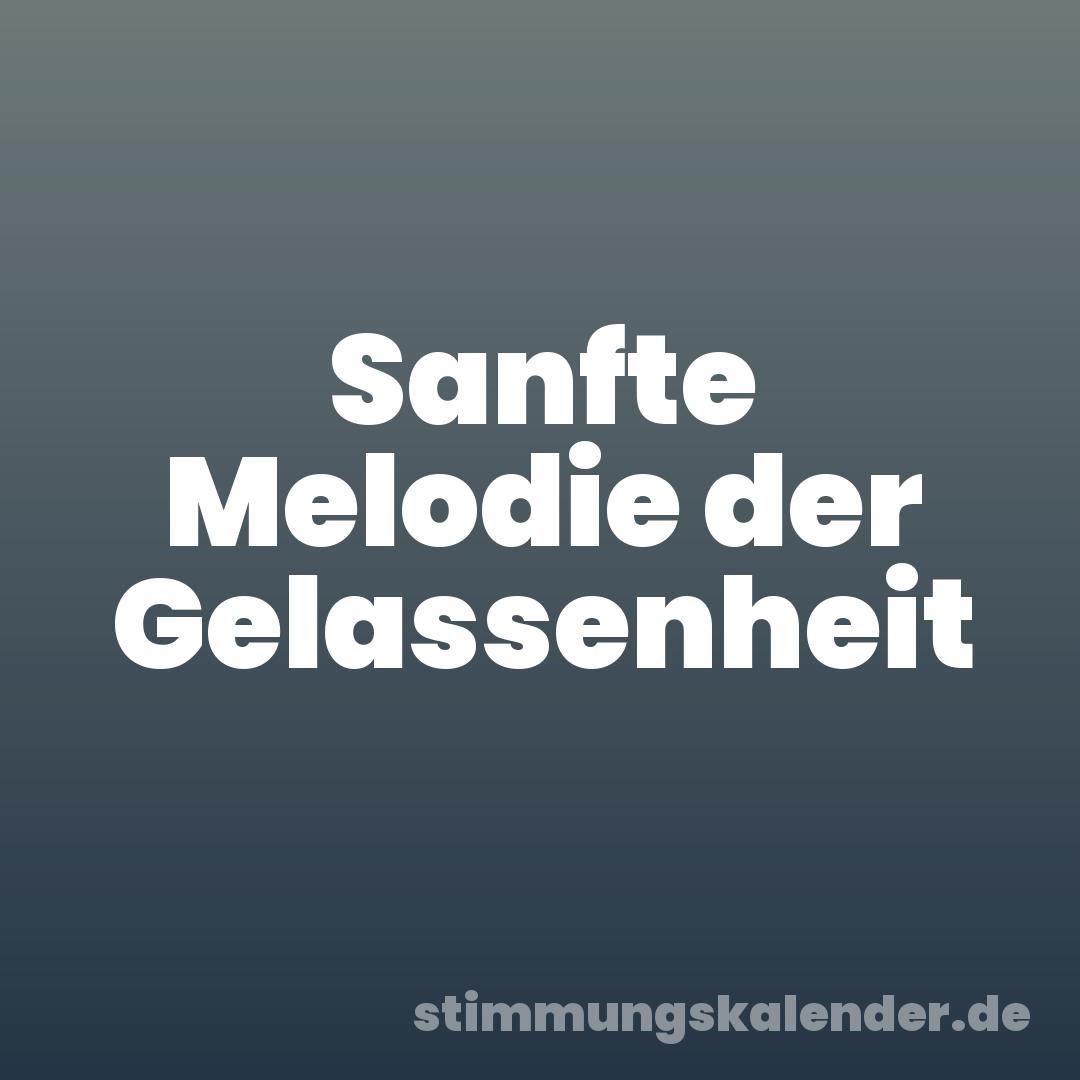 Sanfte Melodie der Gelassenheit