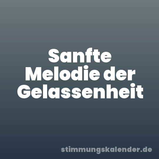 Sanfte Melodie der Gelassenheit